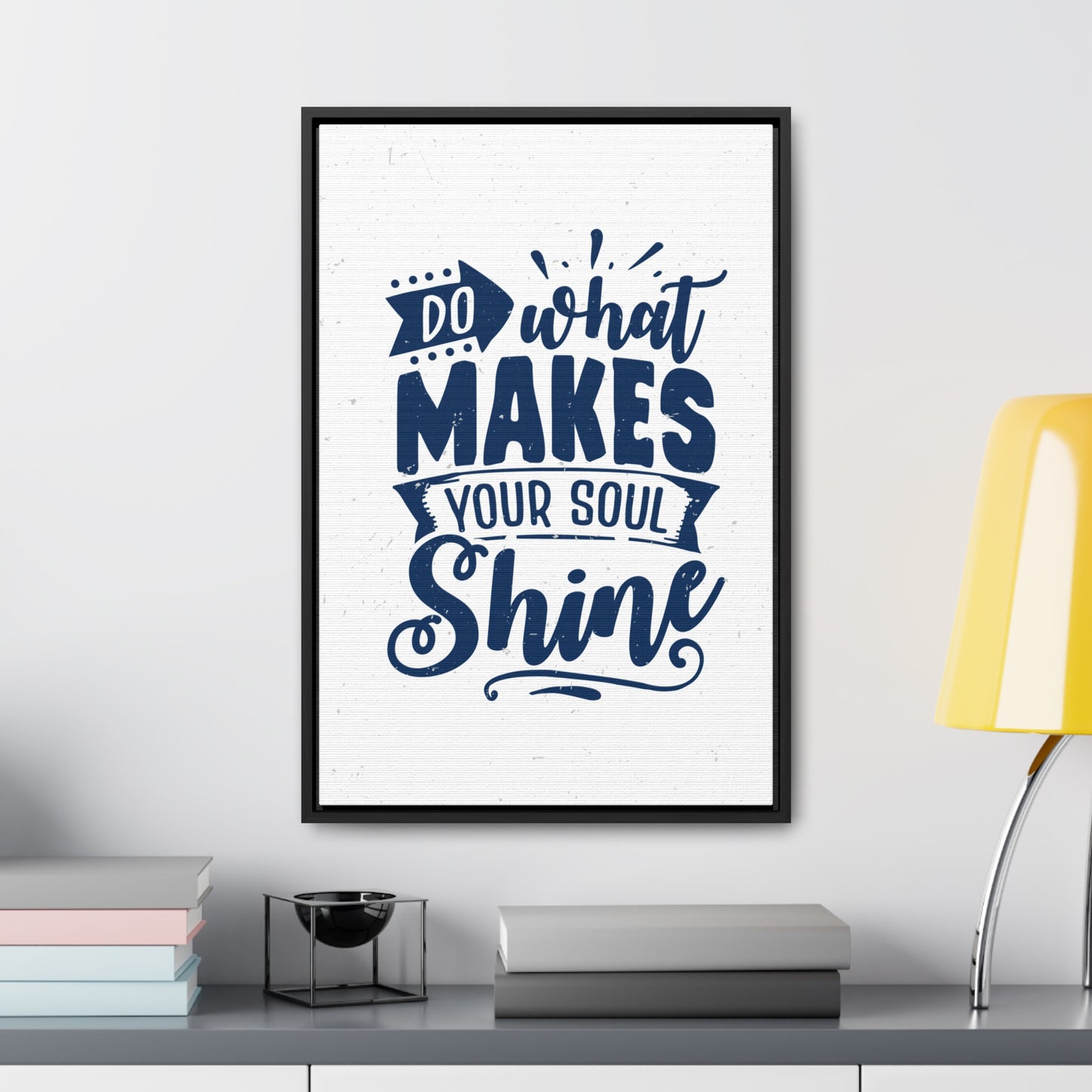 What Do Makes Your Soul Shine Wall Art