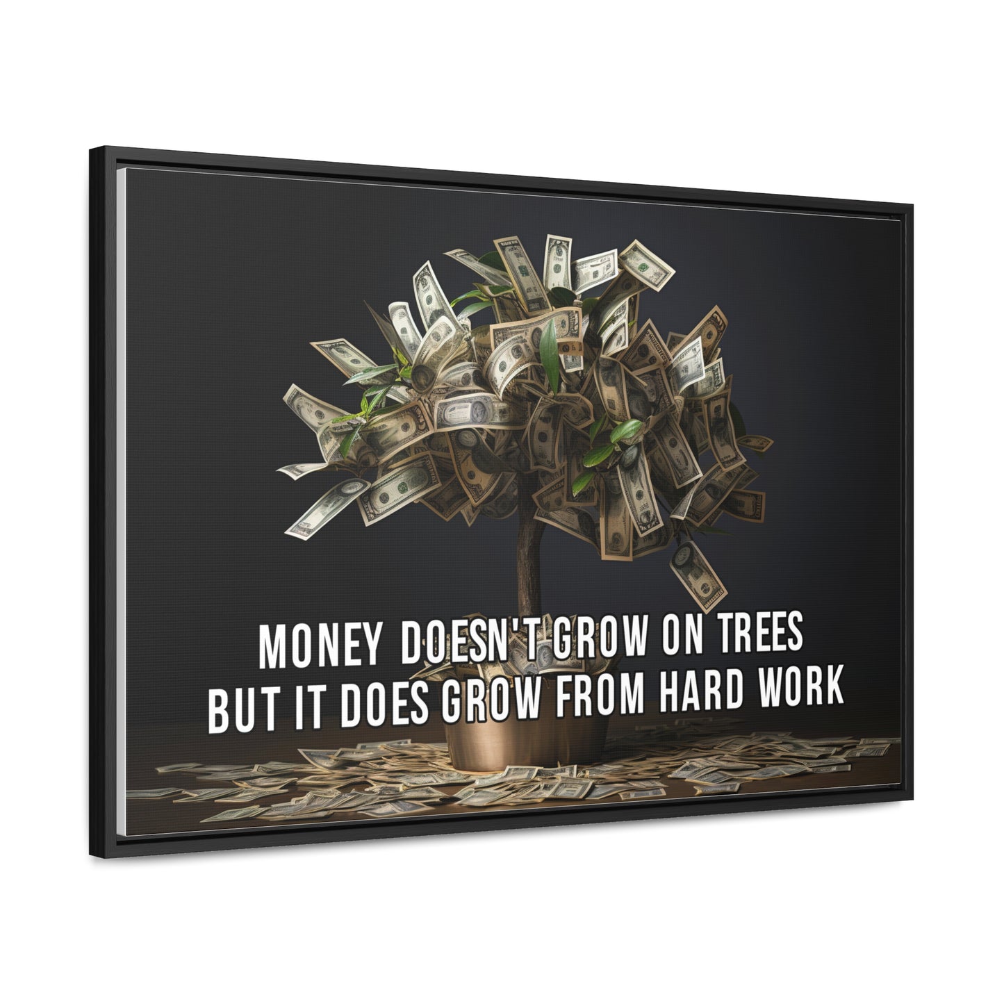 Money Doesn'T Grow on Trees But it Does Crow From Hard Work Wall Art