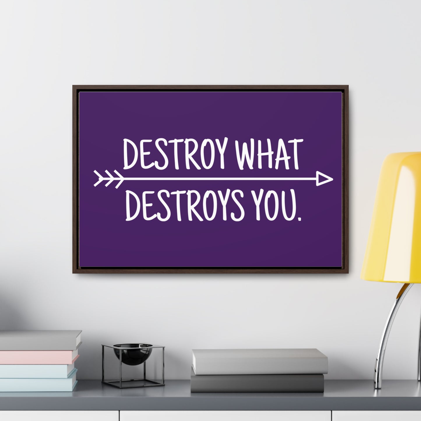 Destroy What Destroys You Wall Art