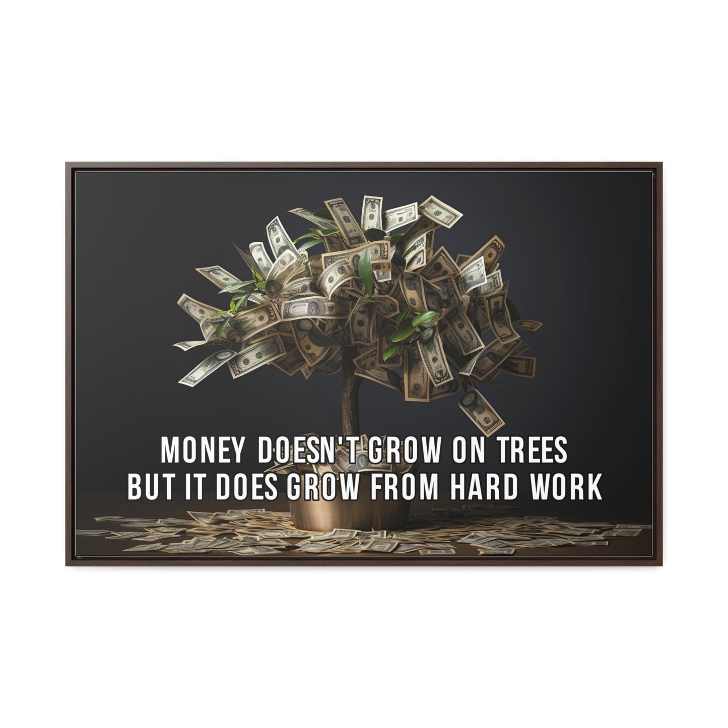Money Doesn'T Grow on Trees But it Does Crow From Hard Work Wall Art
