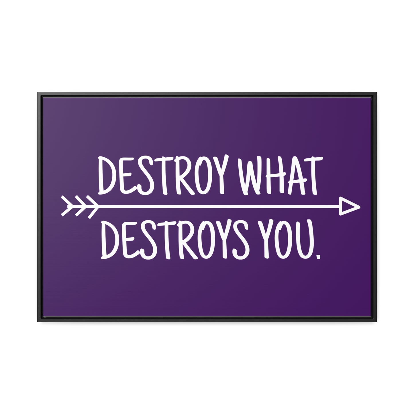 Destroy What Destroys You Wall Art