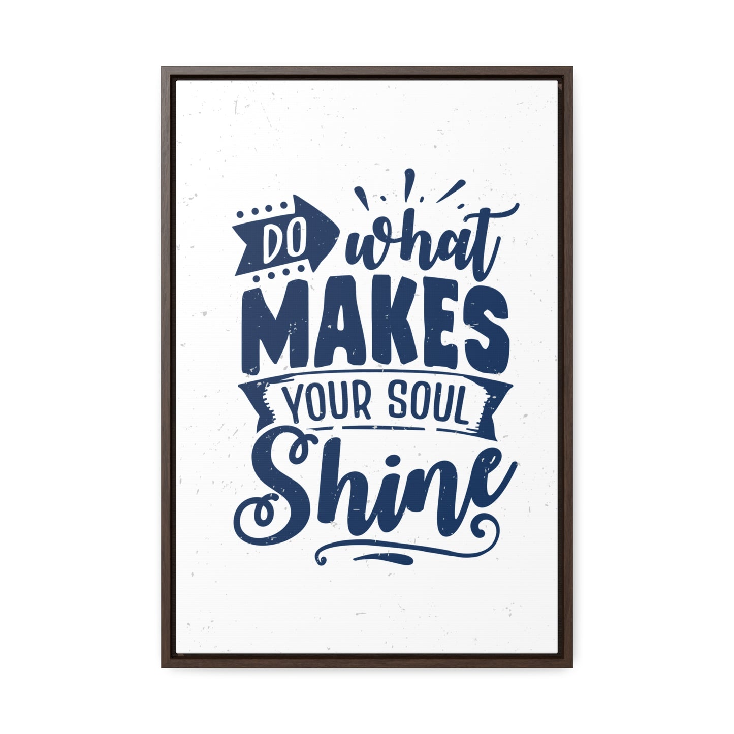 What Do Makes Your Soul Shine Wall Art