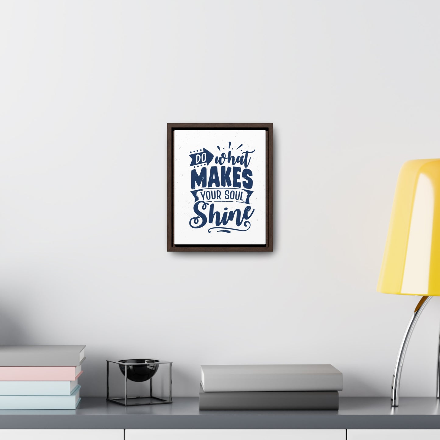 What Do Makes Your Soul Shine Wall Art