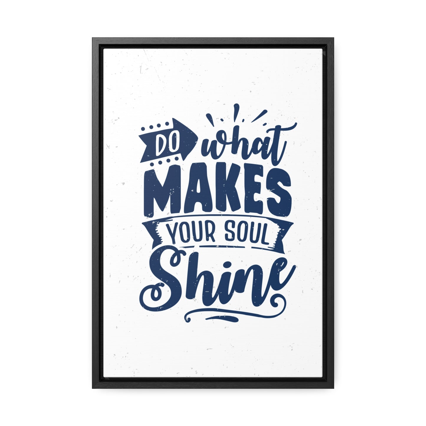 What Do Makes Your Soul Shine Wall Art