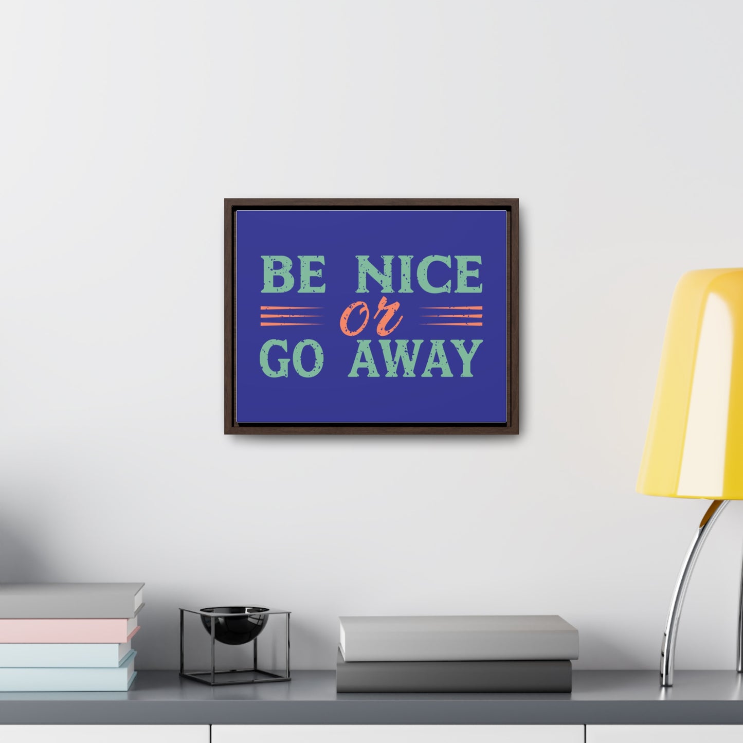 Be Nice Go Away Wall Art