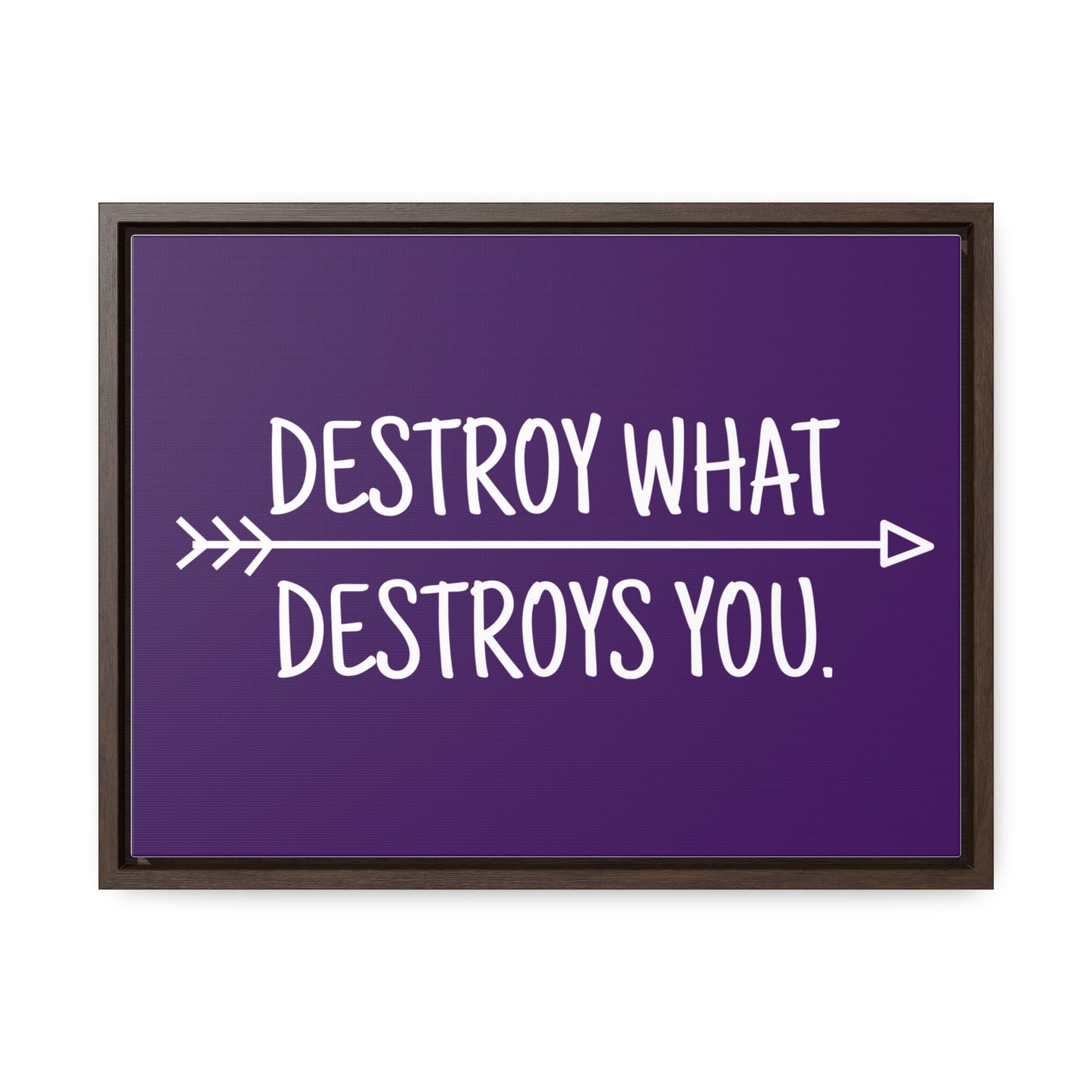 Destroy What Destroys You Wall Art