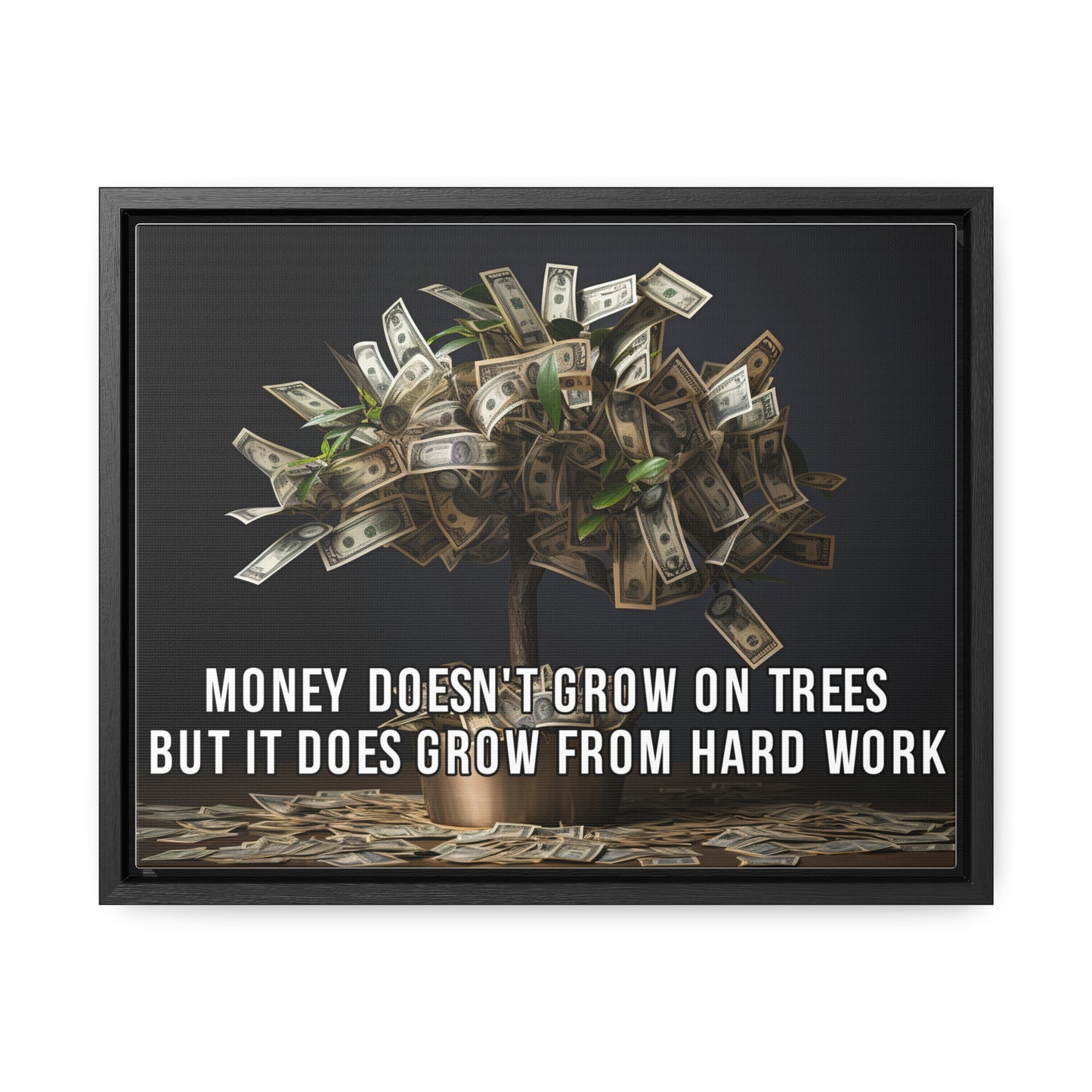 Money Doesn'T Grow on Trees But it Does Crow From Hard Work Wall Art
