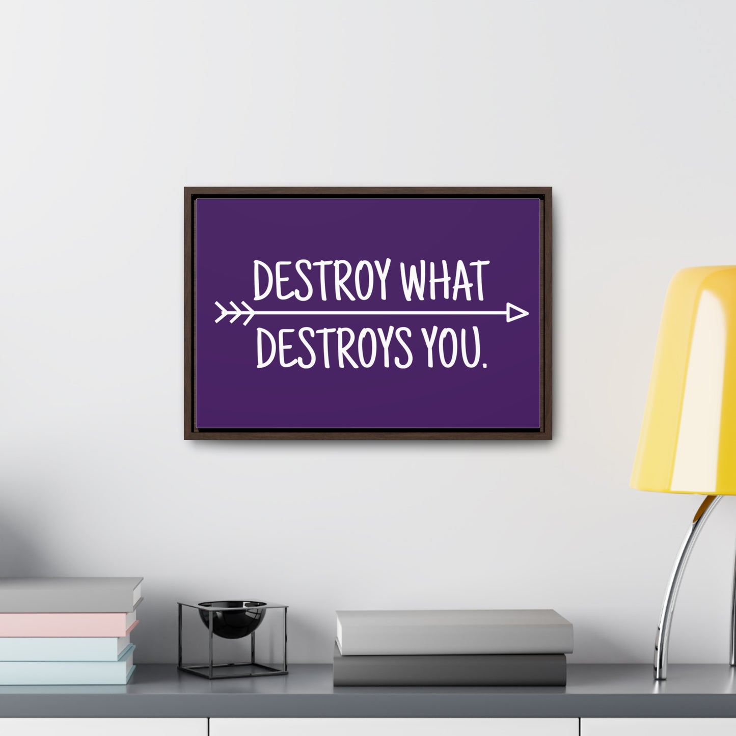 Destroy What Destroys You Wall Art