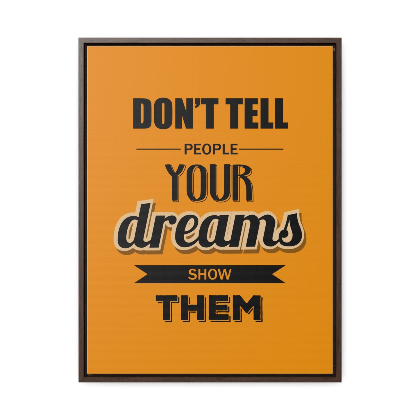 Don't Tell People Your Dreams Show Them Wall Art