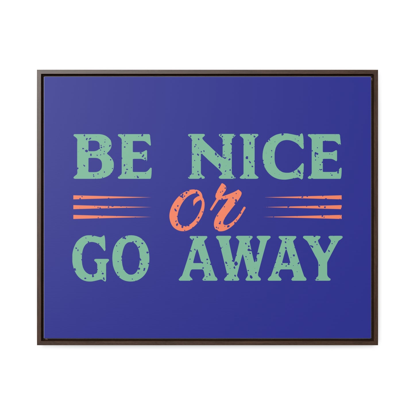 Be Nice Go Away Wall Art