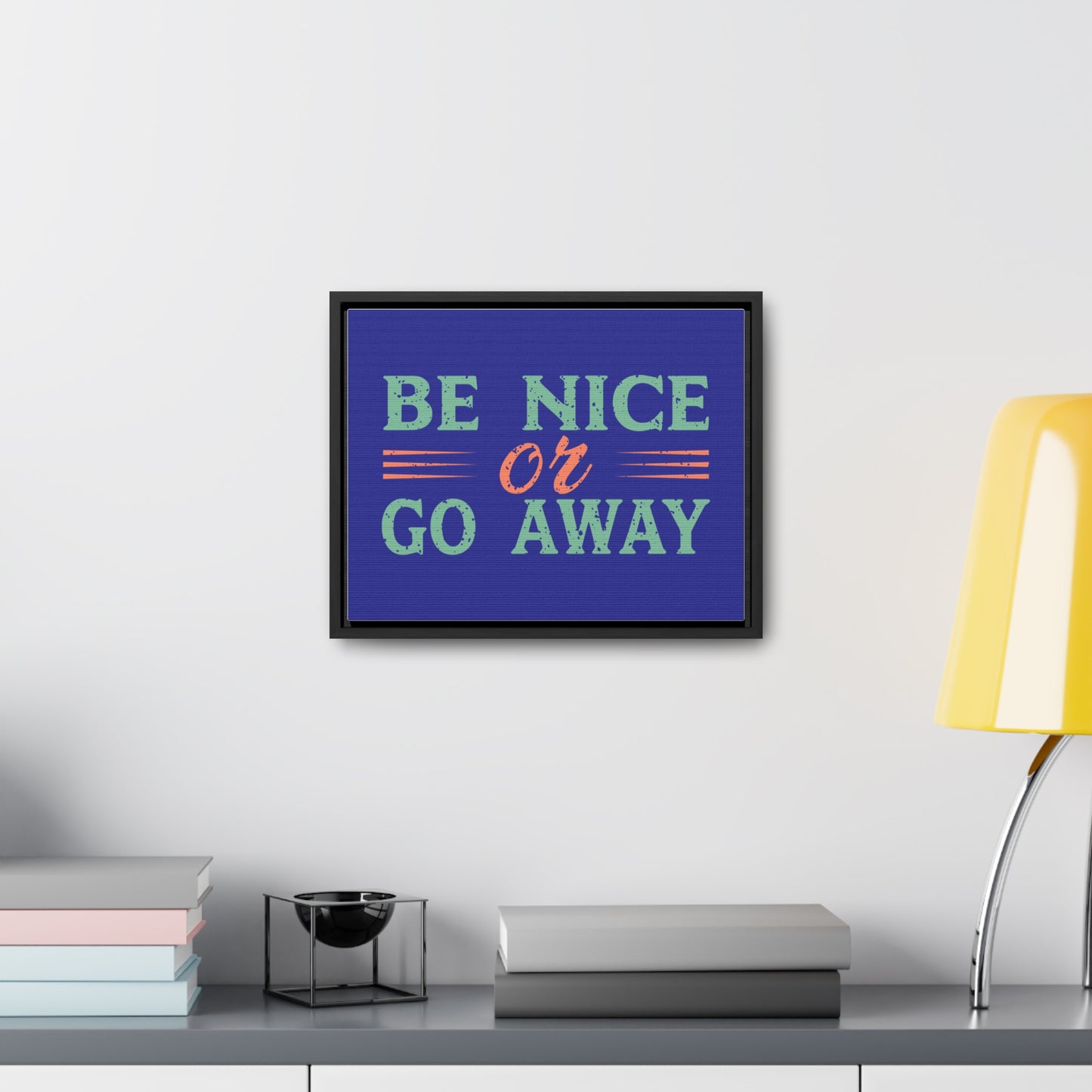Be Nice Go Away Wall Art