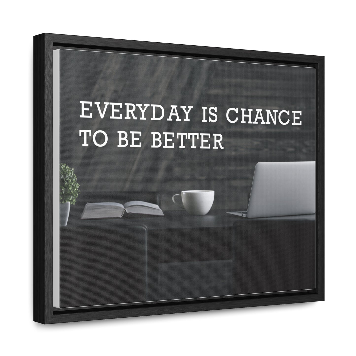 Everyday is Chance to be Better Wall Art