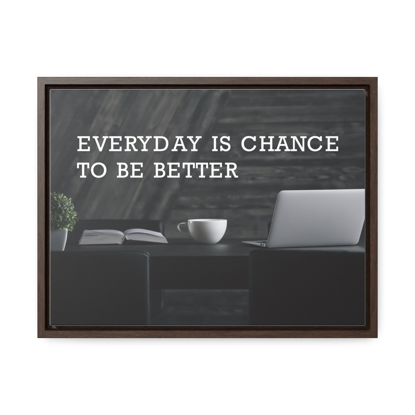 Everyday is Chance to be Better Wall Art