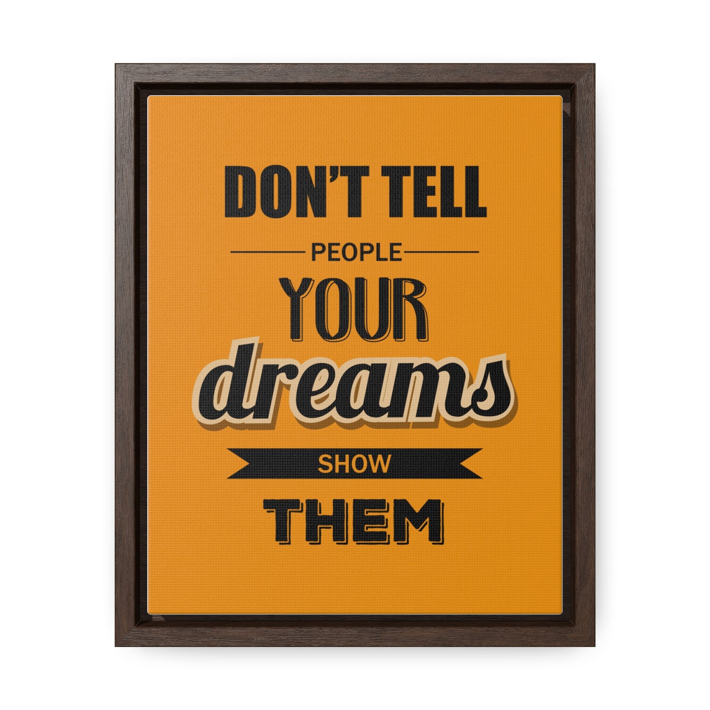 Don't Tell People Your Dreams Show Them Wall Art