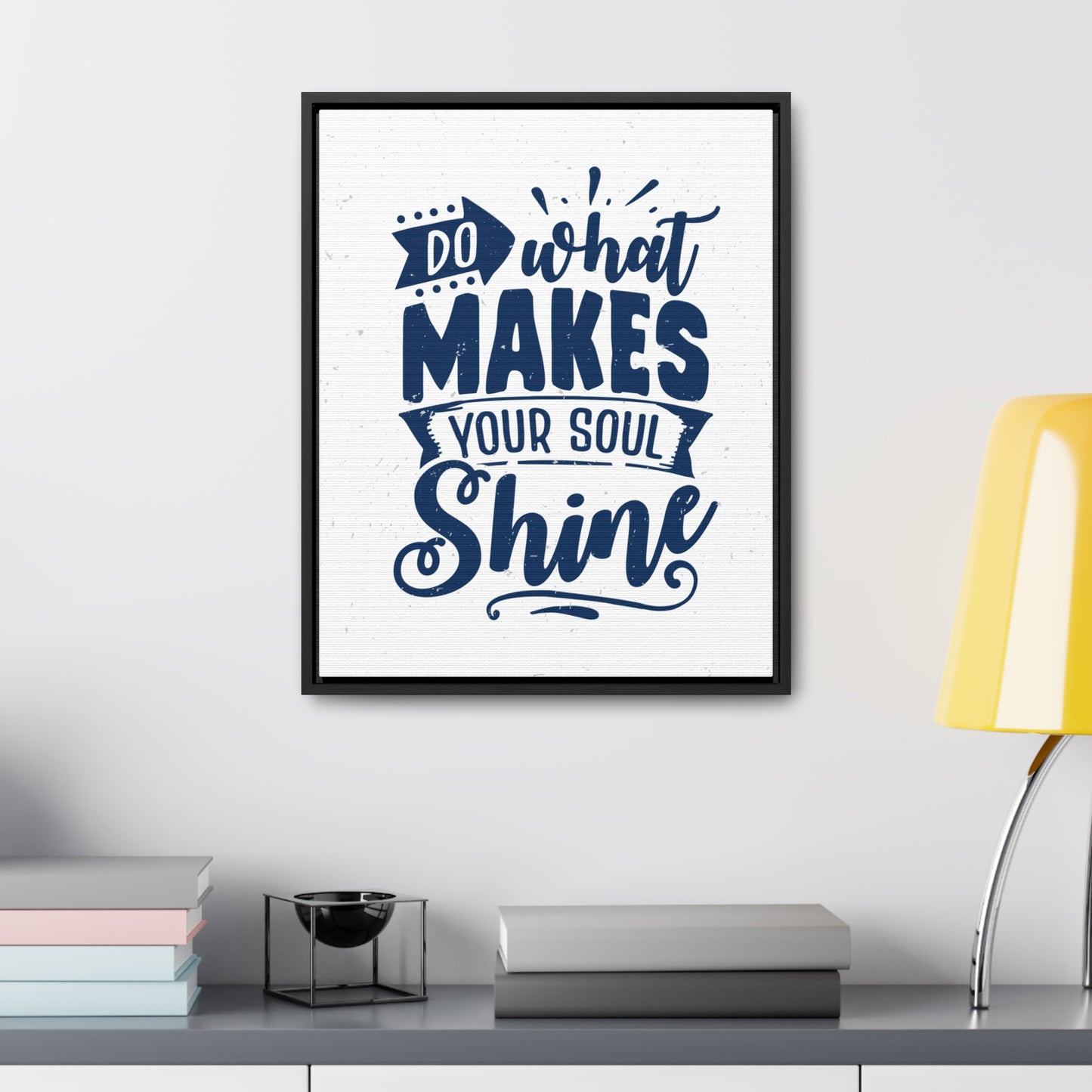What Do Makes Your Soul Shine Wall Art