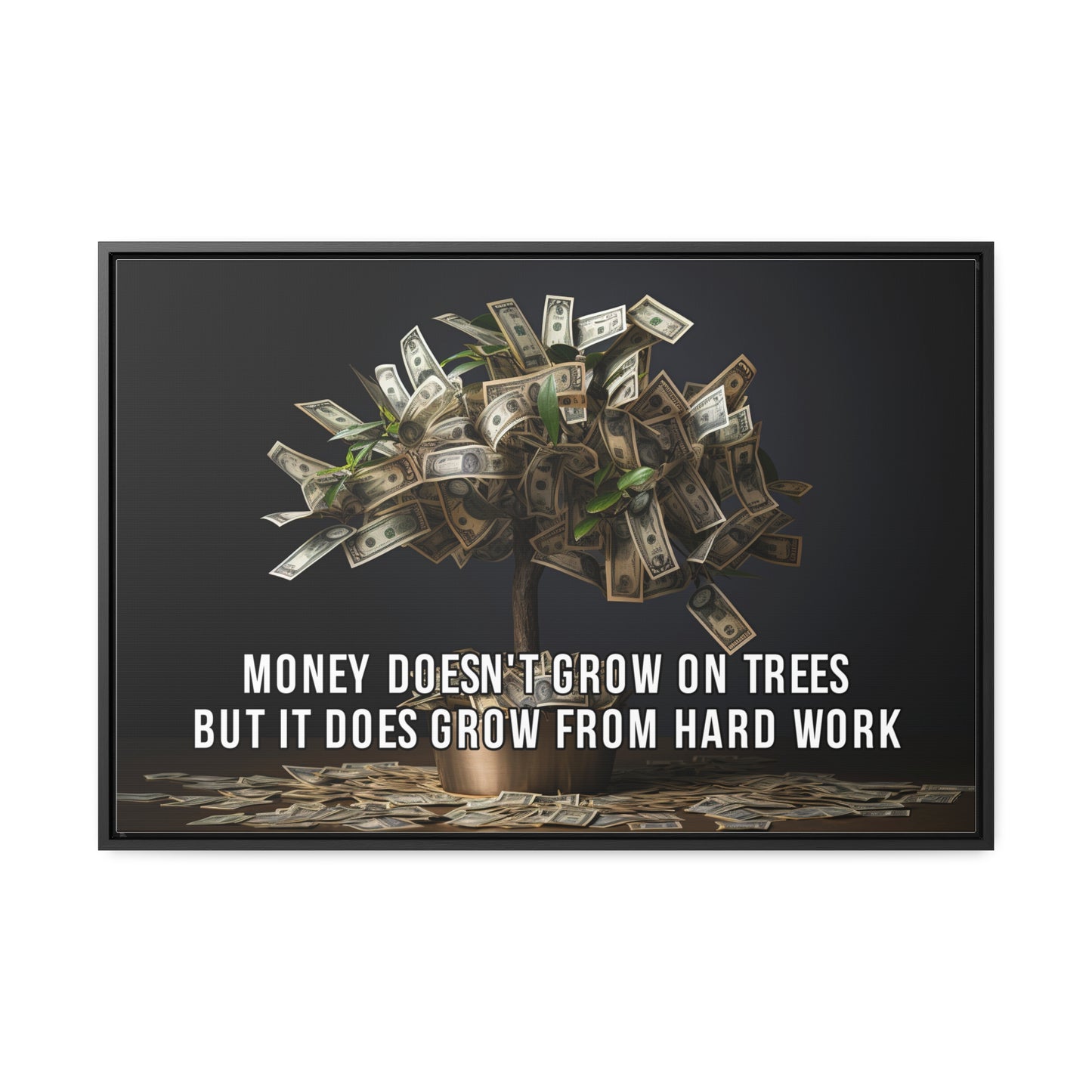 Money Doesn'T Grow on Trees But it Does Crow From Hard Work Wall Art