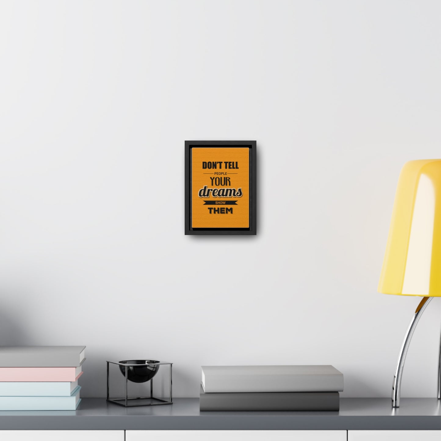 Don't Tell People Your Dreams Show Them Wall Art