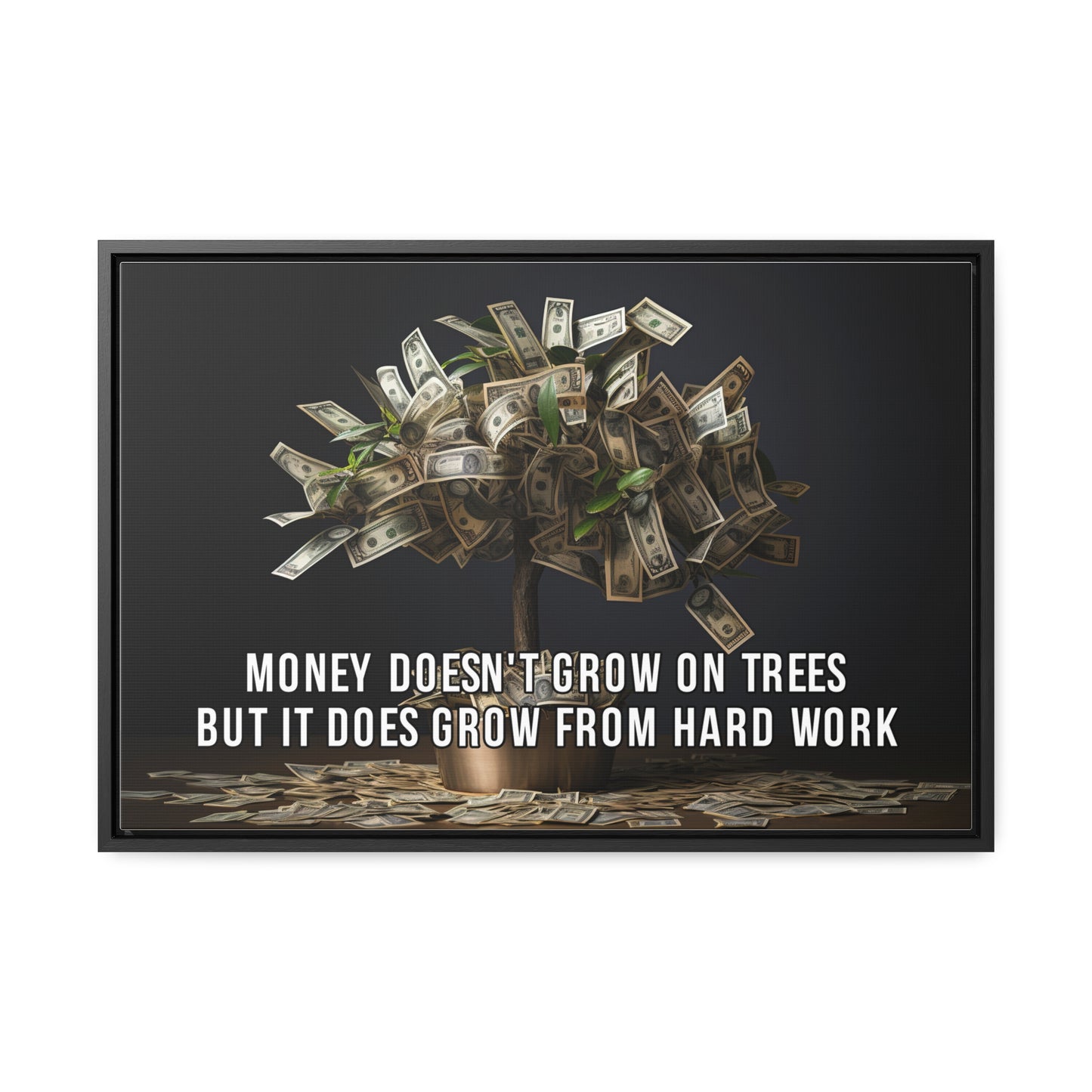 Money Doesn'T Grow on Trees But it Does Crow From Hard Work Wall Art