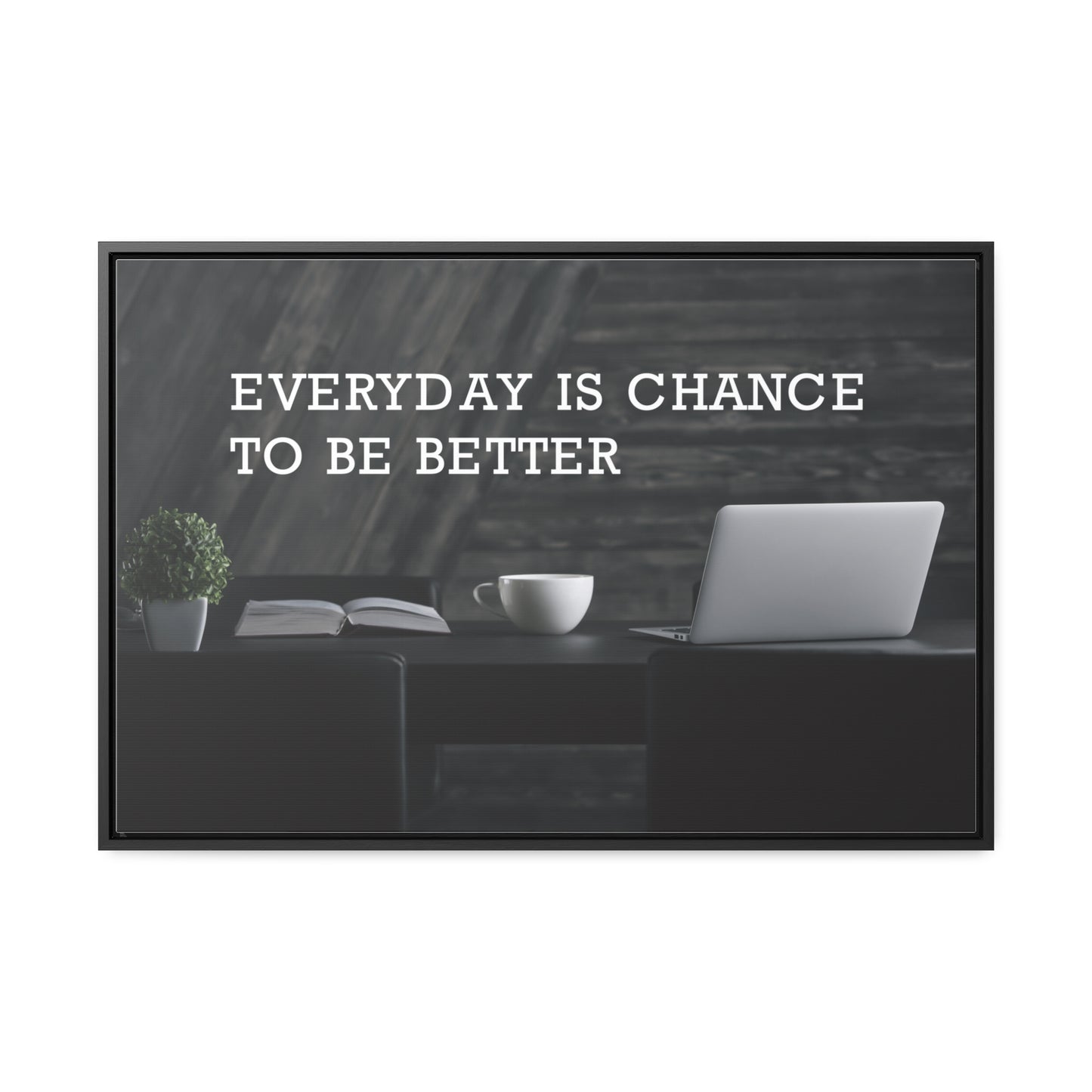 Everyday is Chance to be Better Wall Art