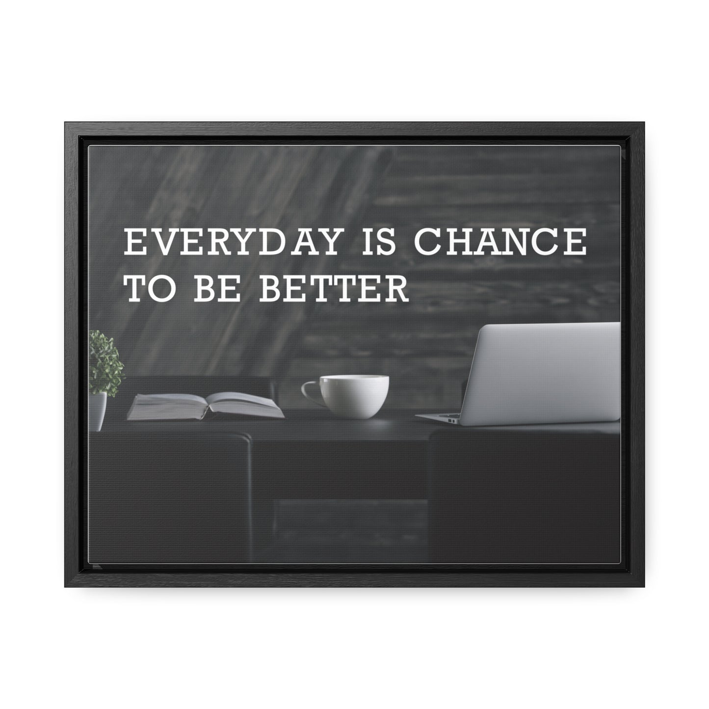 Everyday is Chance to be Better Wall Art