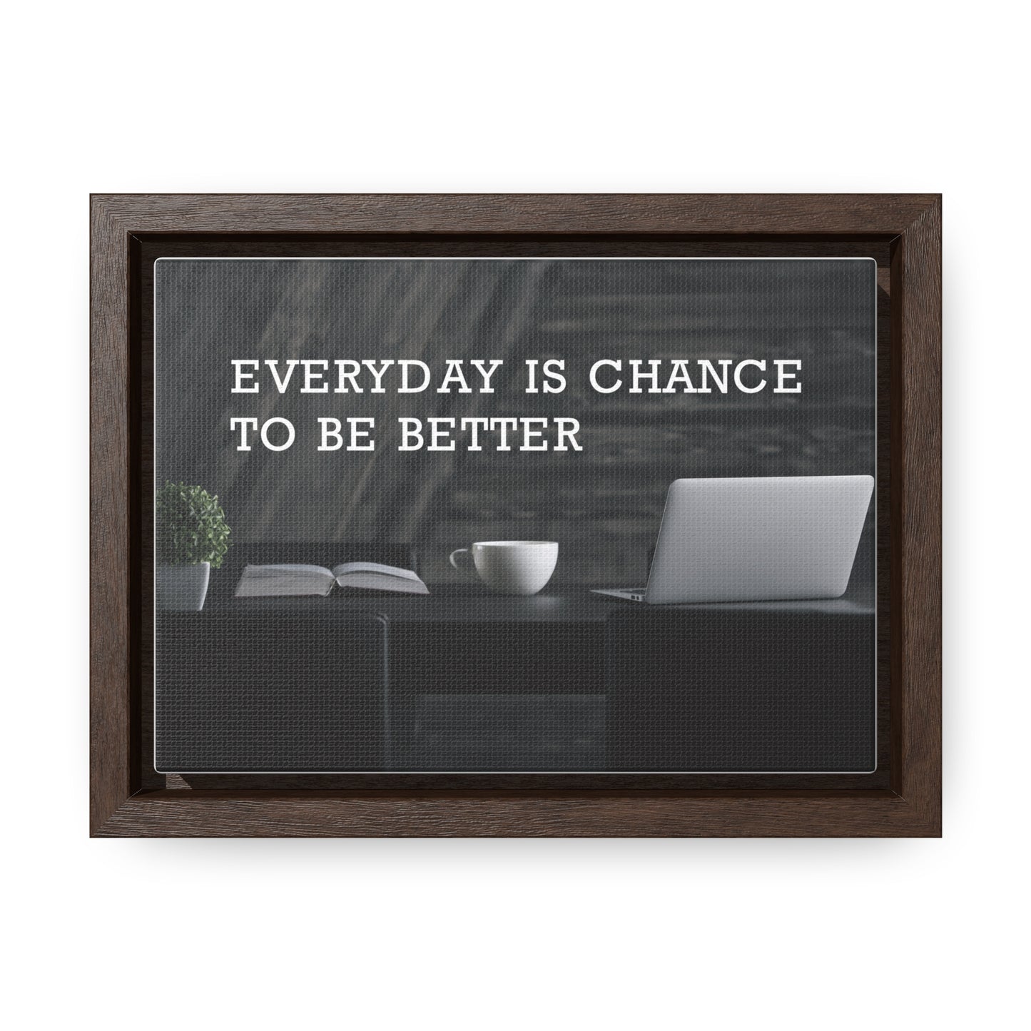 Everyday is Chance to be Better Wall Art