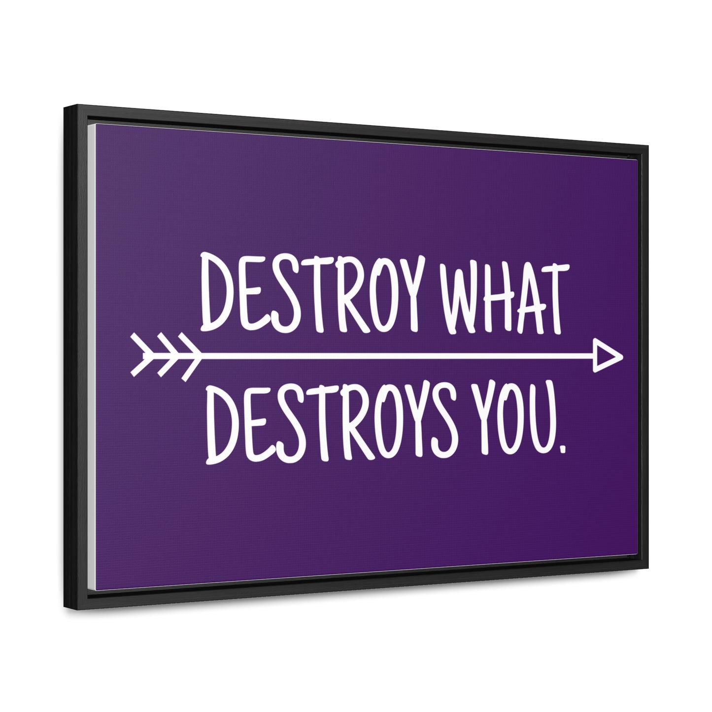 Destroy What Destroys You Wall Art