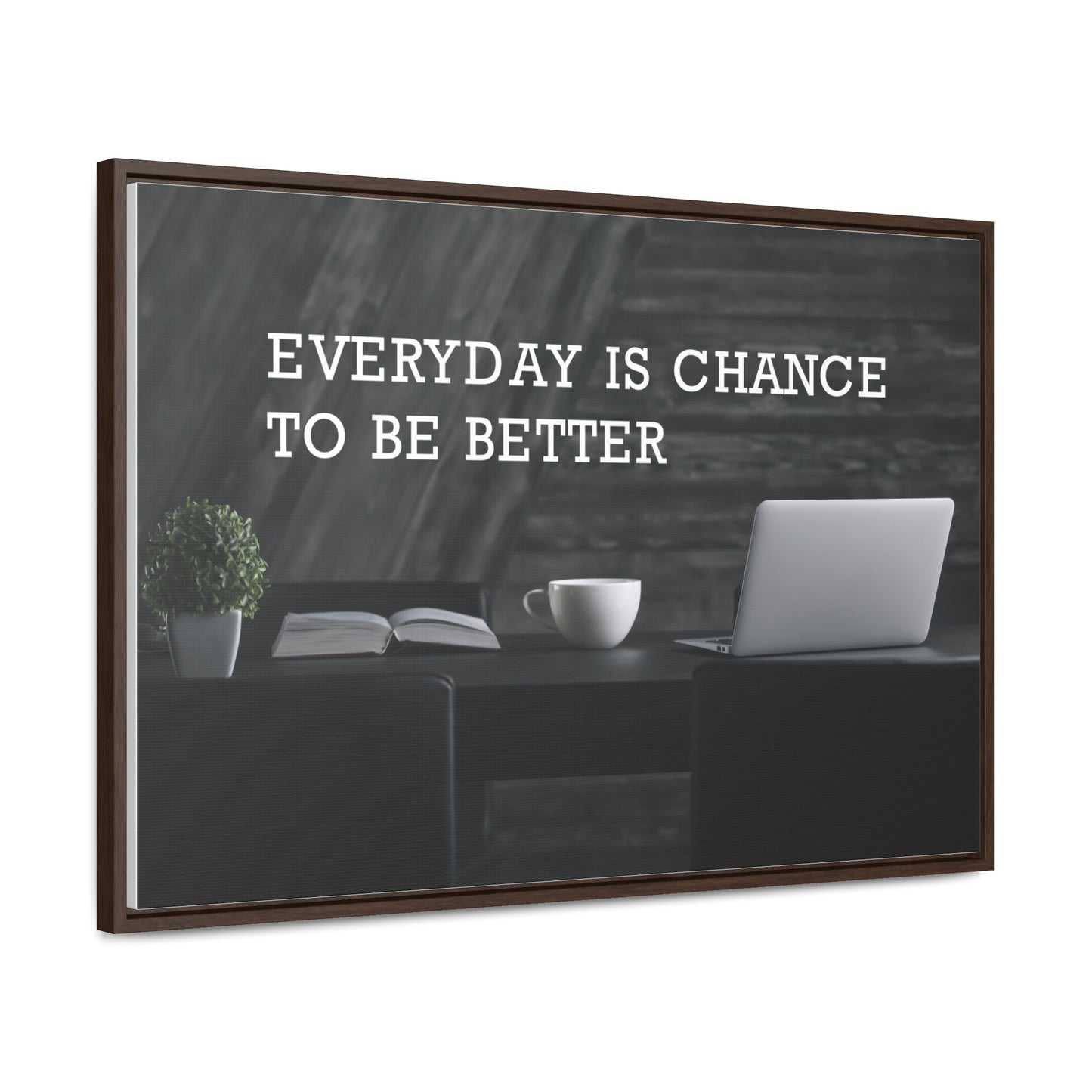Everyday is Chance to be Better Wall Art