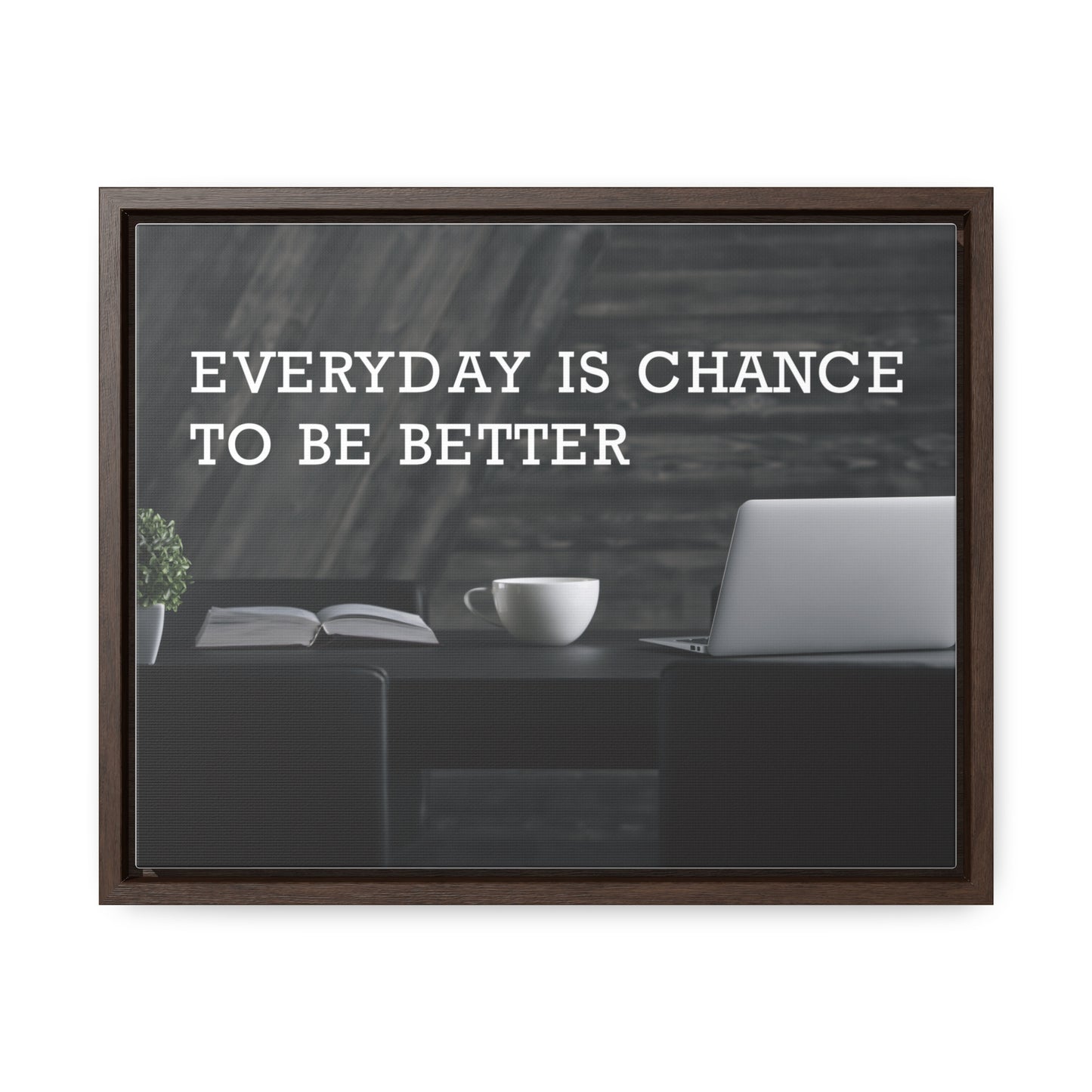 Everyday is Chance to be Better Wall Art