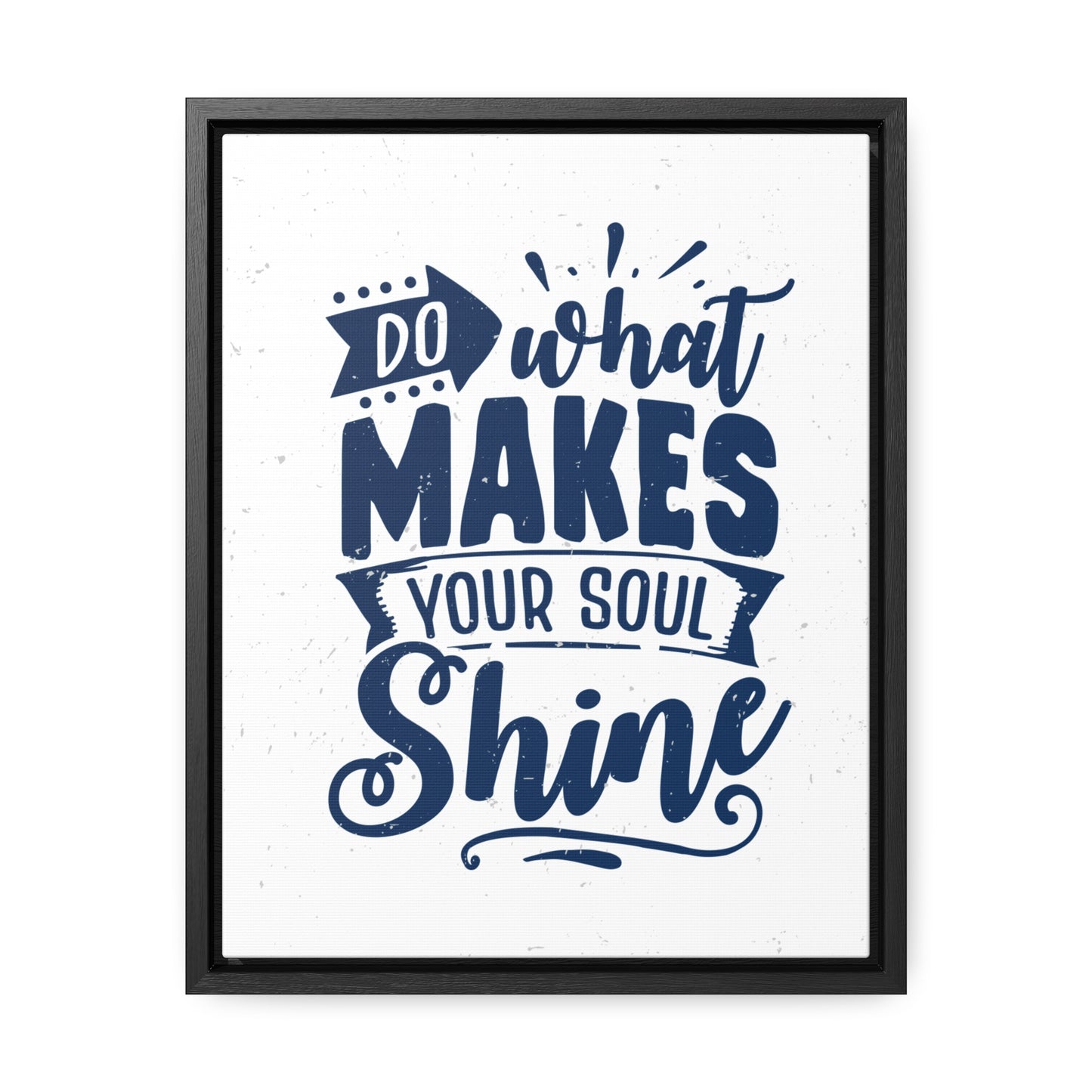 What Do Makes Your Soul Shine Wall Art