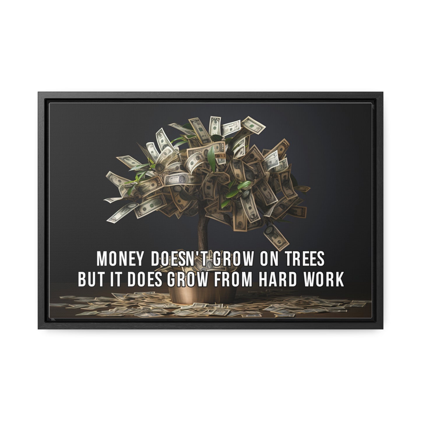 Money Doesn'T Grow on Trees But it Does Crow From Hard Work Wall Art