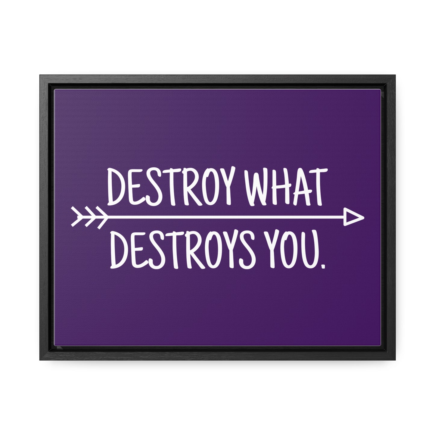 Destroy What Destroys You Wall Art