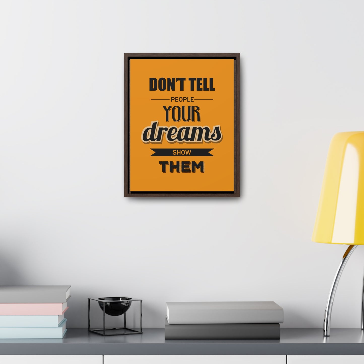 Don't Tell People Your Dreams Show Them Wall Art