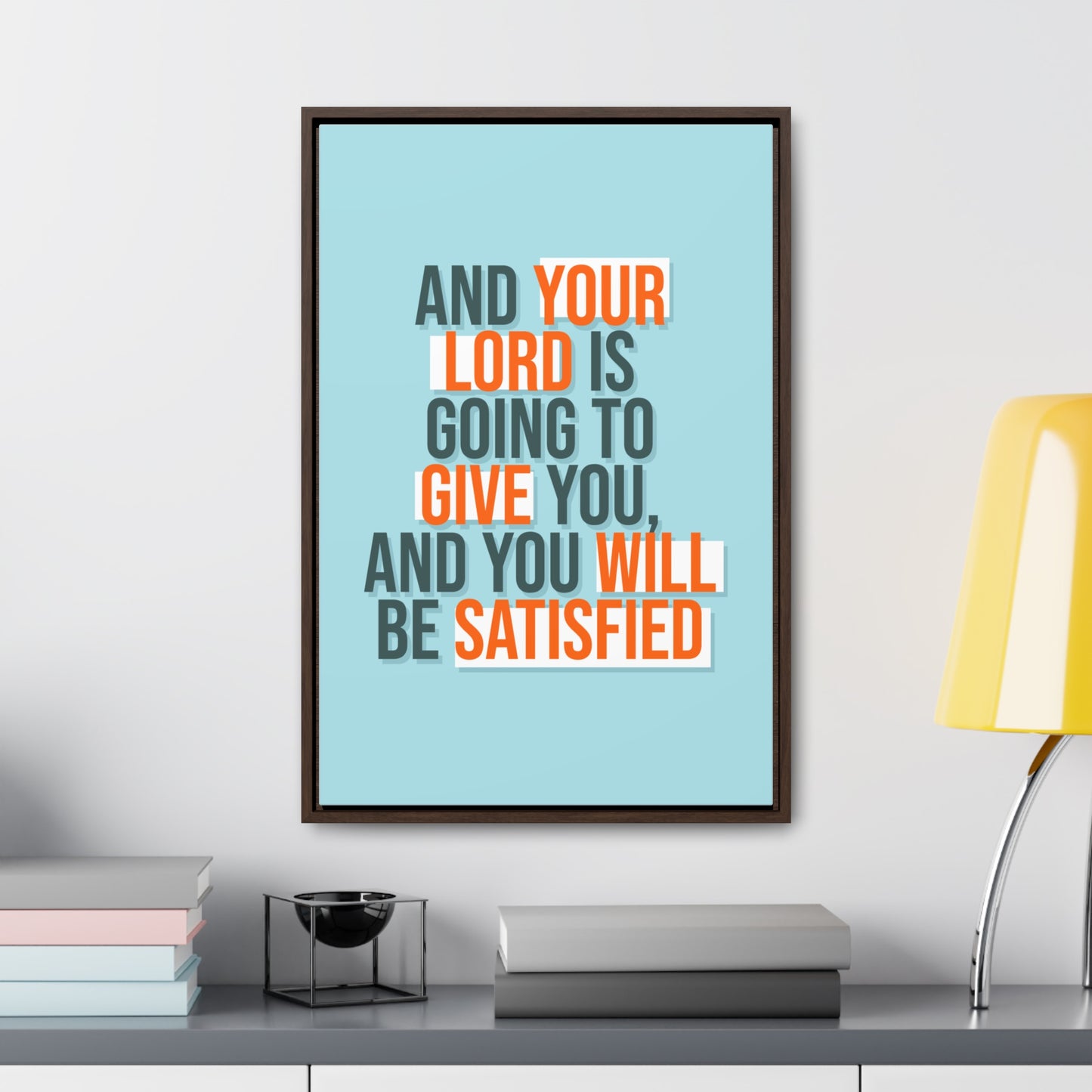 And Your Load is Going To Give You, And You Will Be Satisfied Wall Art