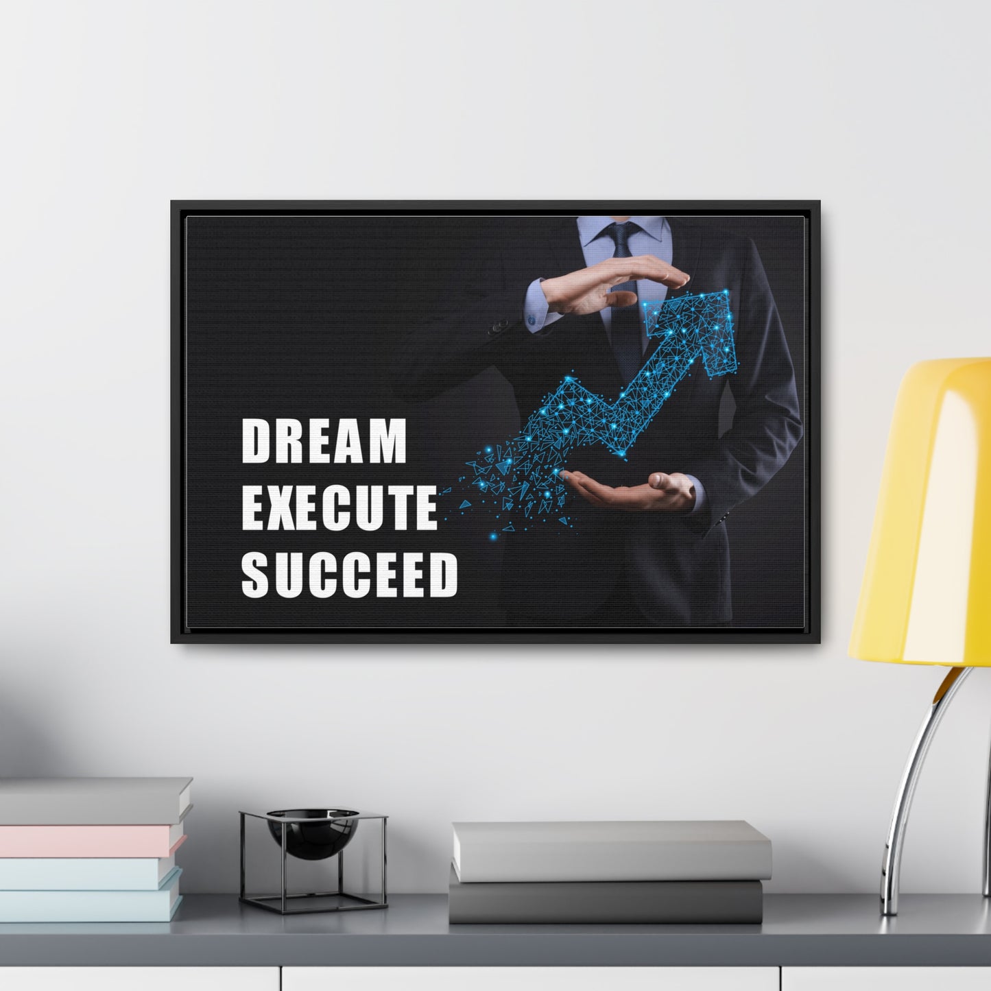 Dream Execute Succeed Wall Art