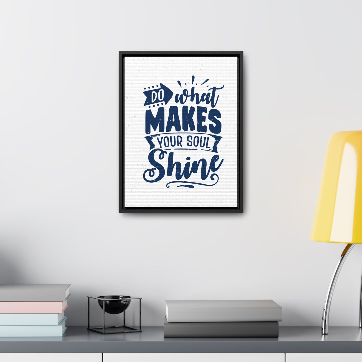 What Do Makes Your Soul Shine Wall Art