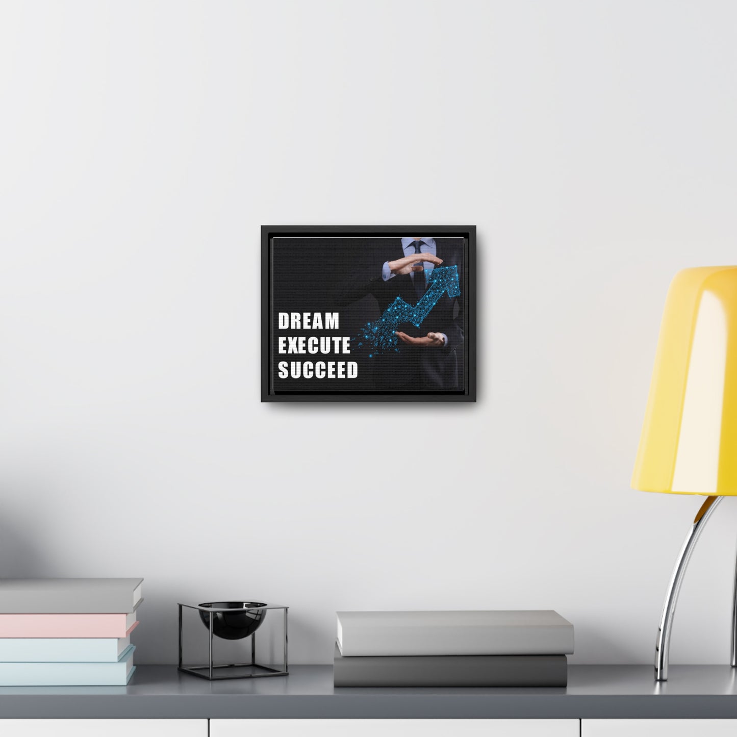 Dream Execute Succeed Wall Art