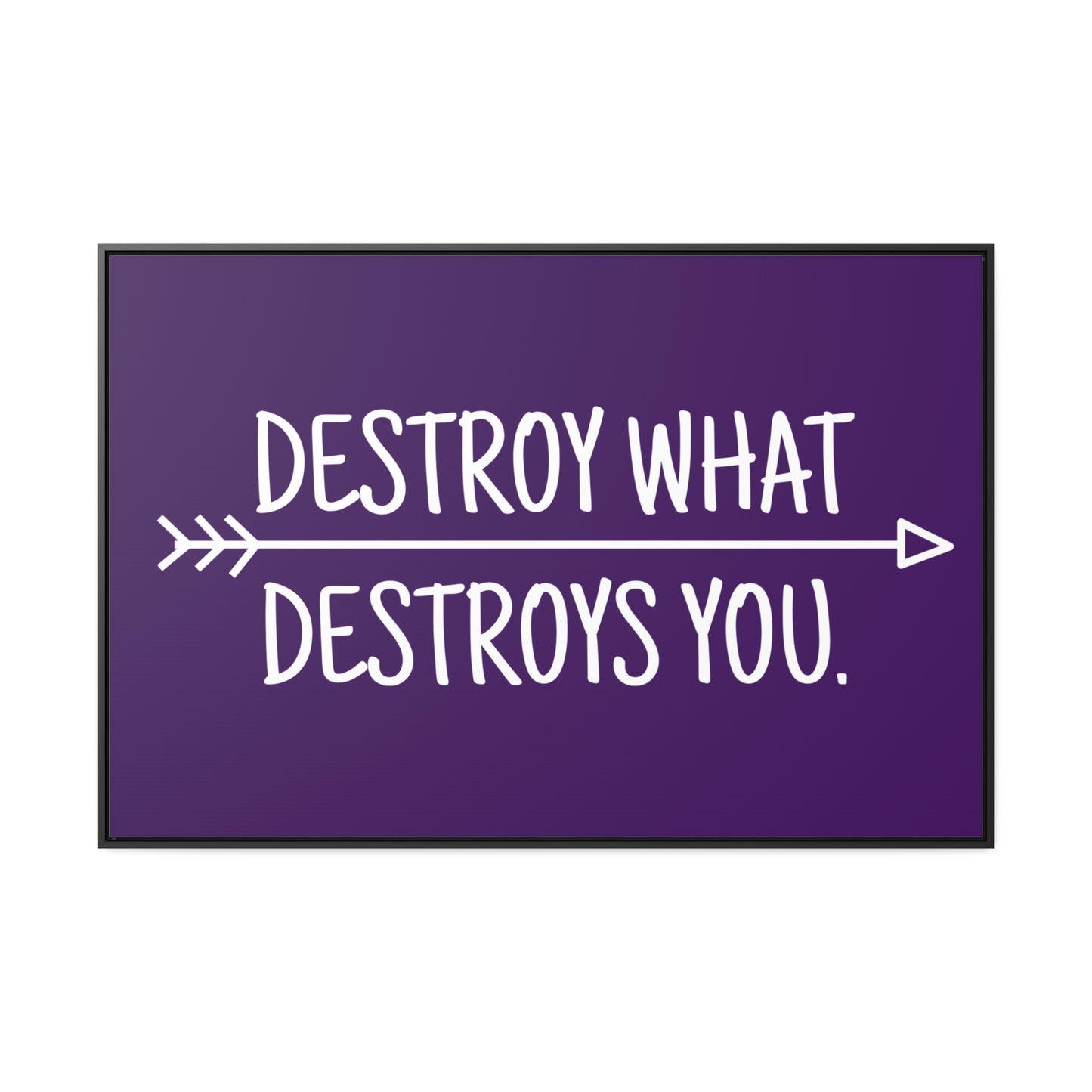 Destroy What Destroys You Wall Art