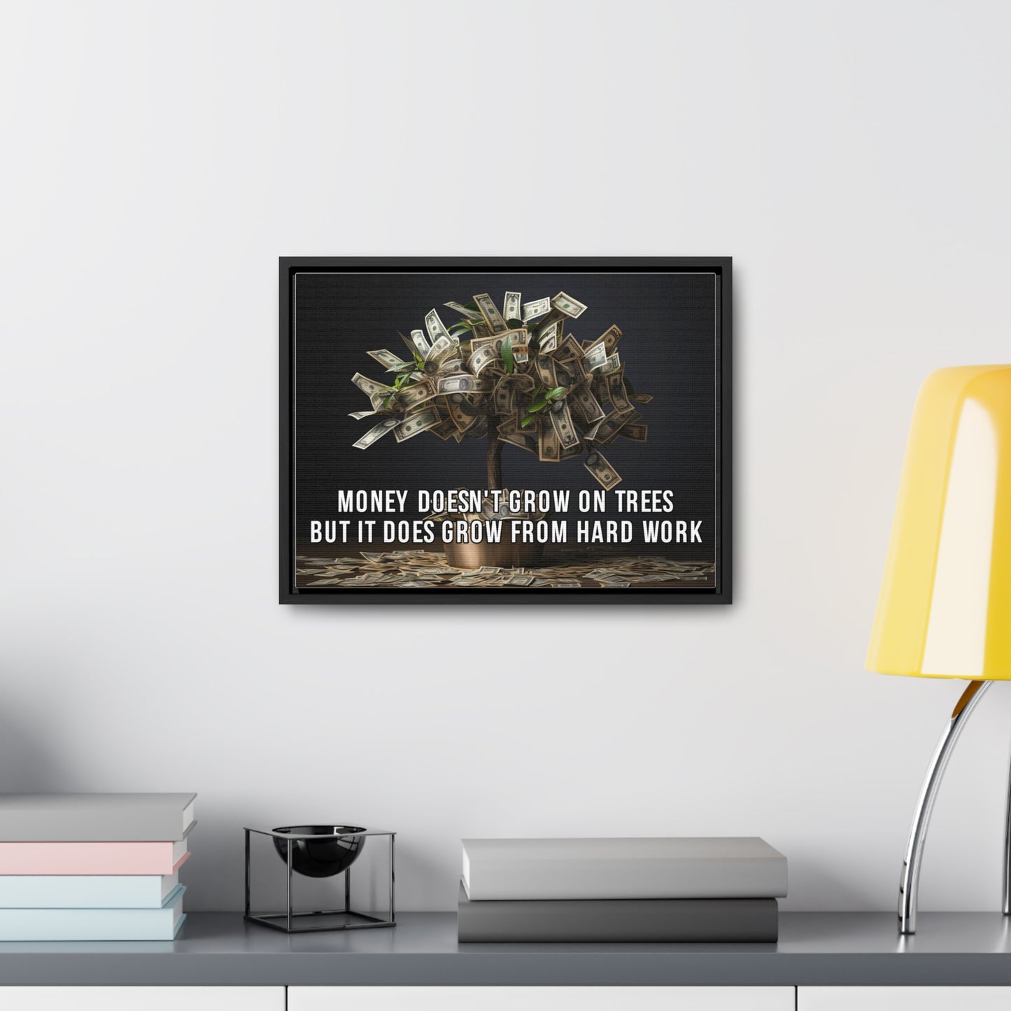 Money Doesn'T Grow on Trees But it Does Crow From Hard Work Wall Art