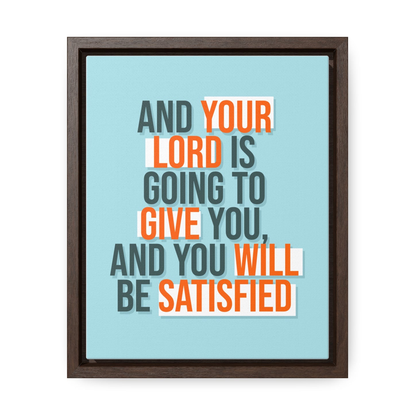 And Your Load is Going To Give You, And You Will Be Satisfied Wall Art
