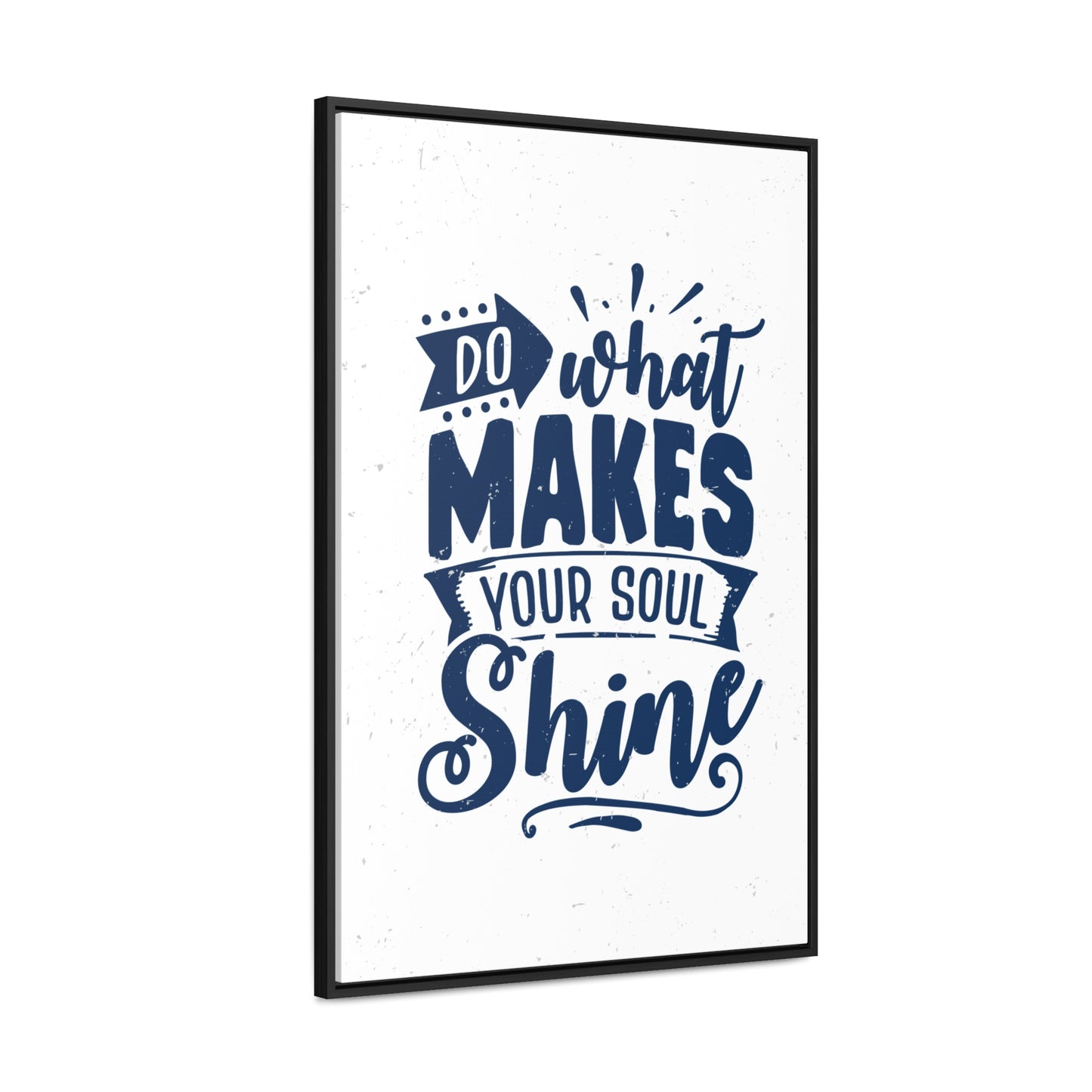 What Do Makes Your Soul Shine Wall Art