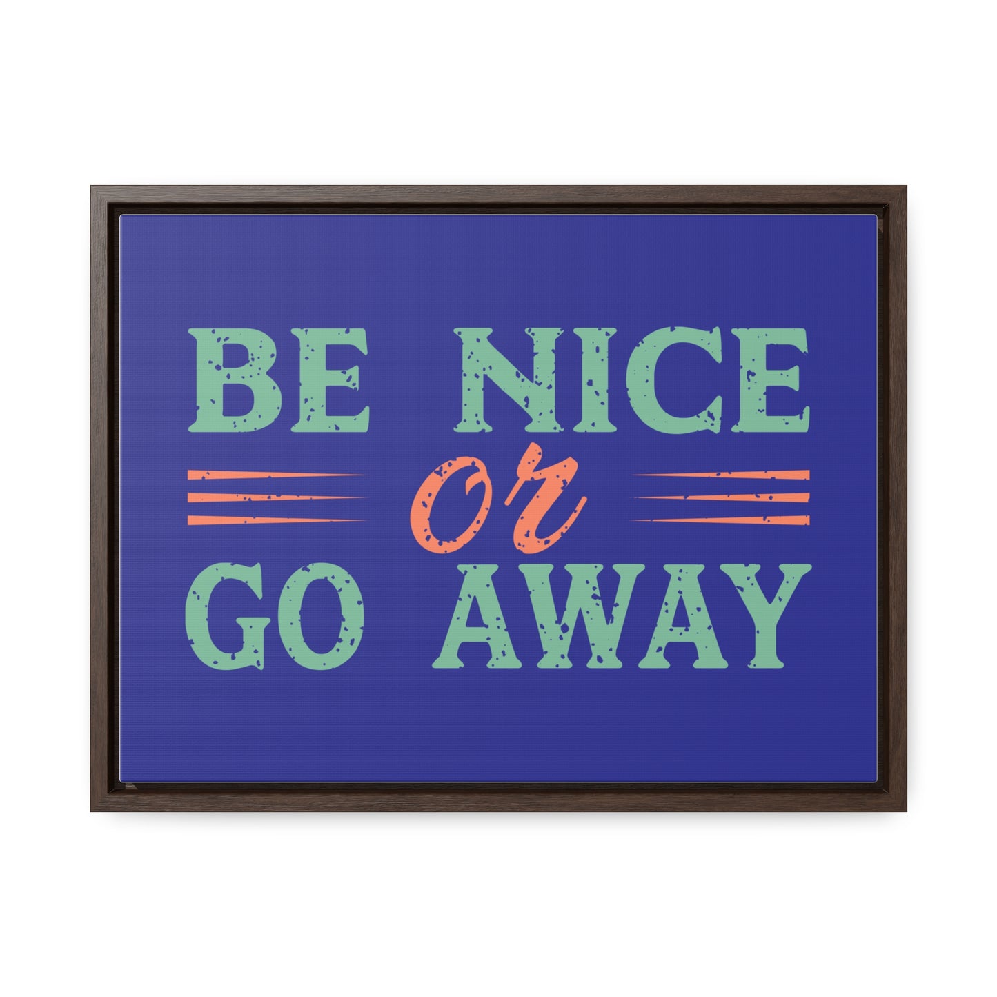 Be Nice Go Away Wall Art