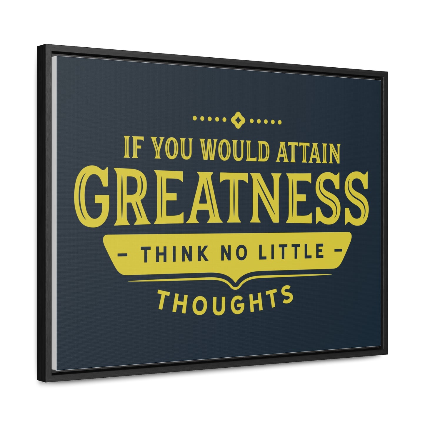 IF You Would Attain Greatness Thing No Little Thoughts Wall Art