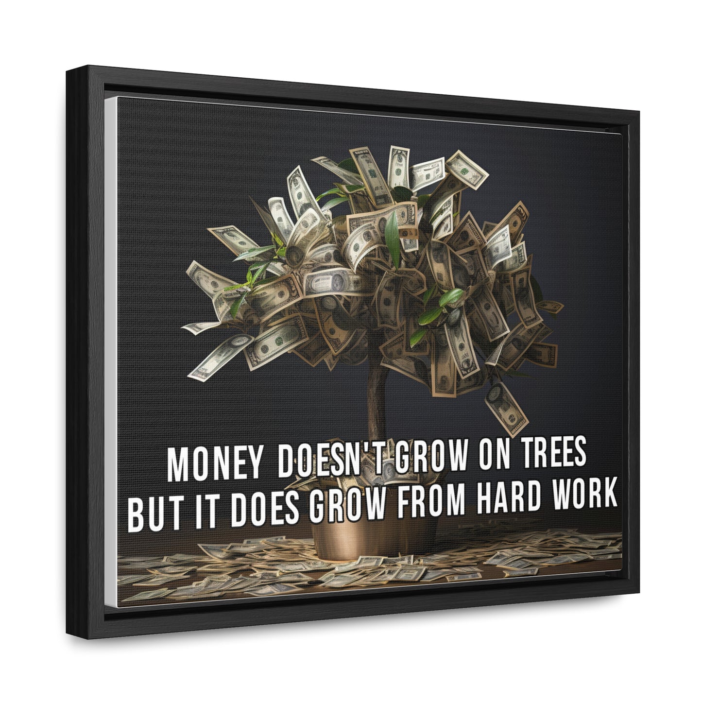 Money Doesn'T Grow on Trees But it Does Crow From Hard Work Wall Art