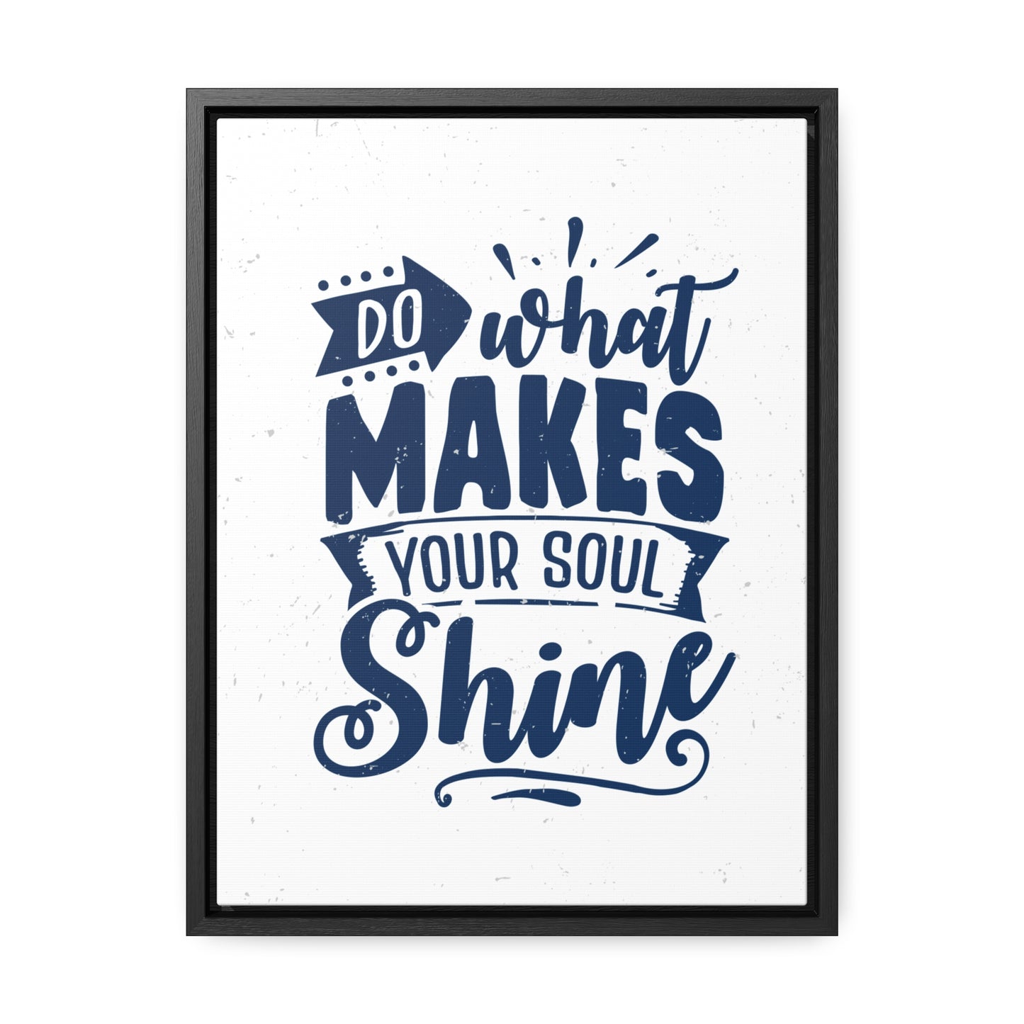 What Do Makes Your Soul Shine Wall Art