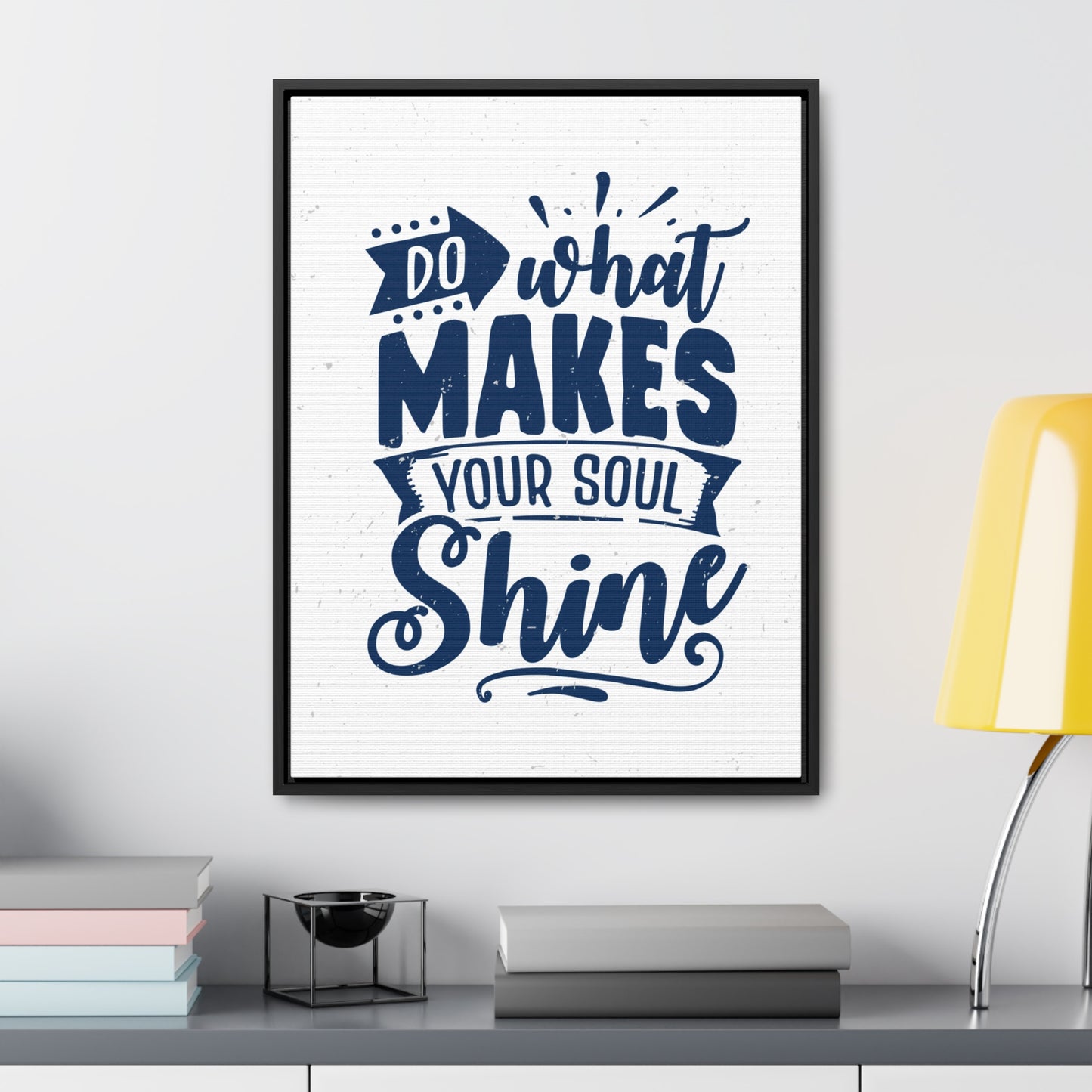 What Do Makes Your Soul Shine Wall Art