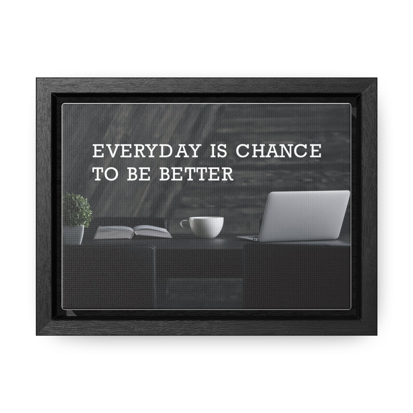 Everyday is Chance to be Better Wall Art