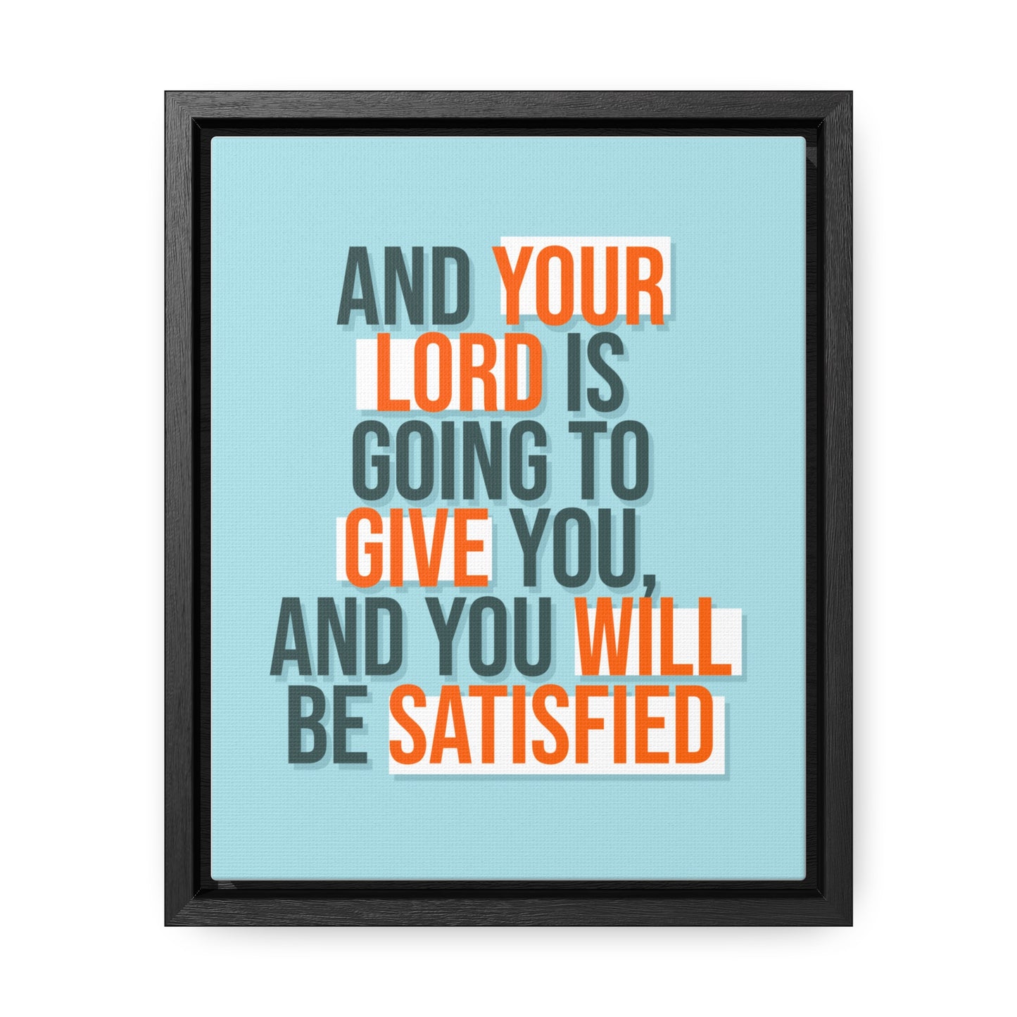 And Your Load is Going To Give You, And You Will Be Satisfied Wall Art