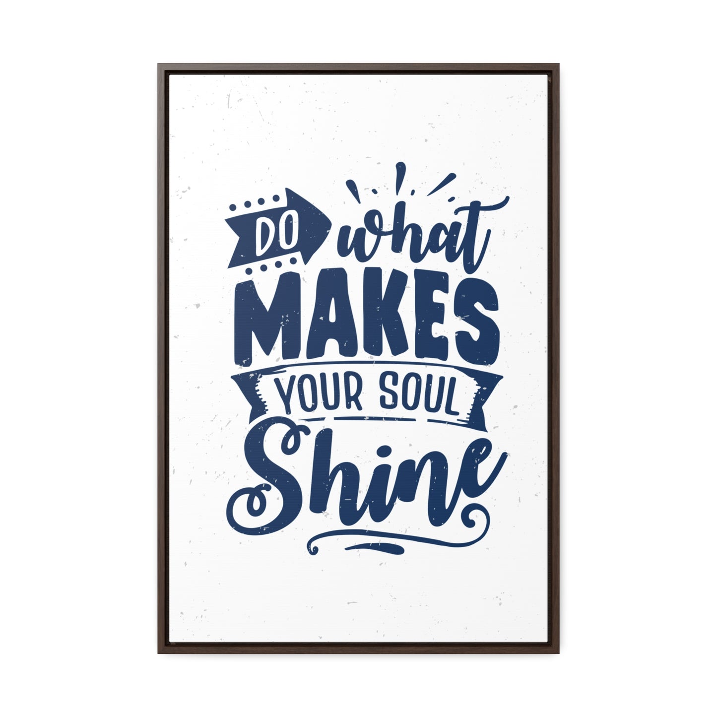 What Do Makes Your Soul Shine Wall Art
