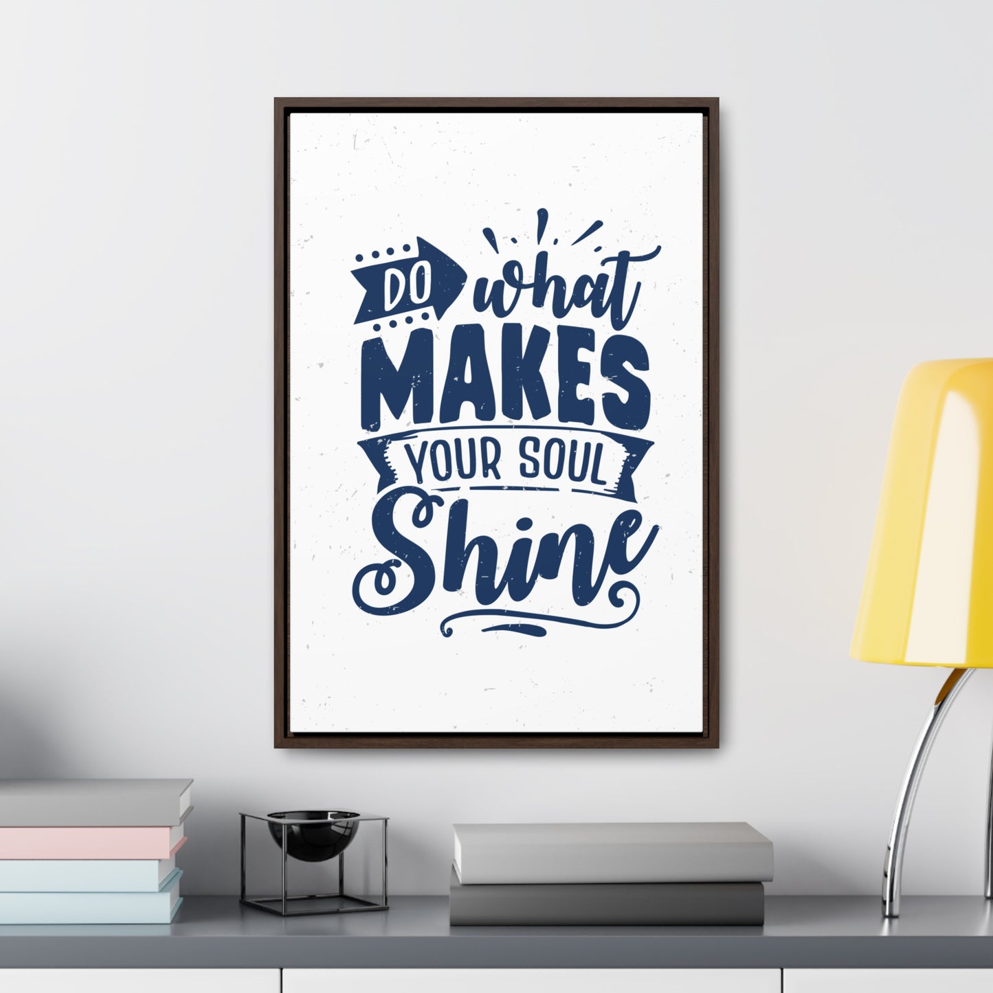 What Do Makes Your Soul Shine Wall Art