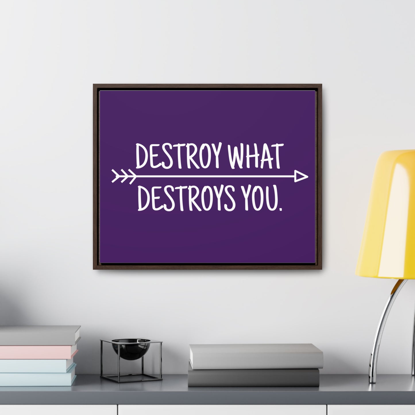 Destroy What Destroys You Wall Art